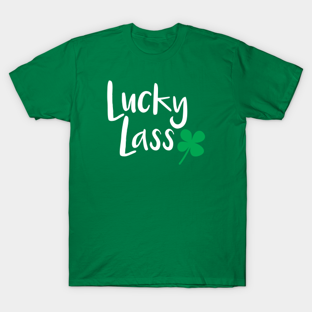 Lucky Lass - St Patricks Day - T-Shirt | TeePublic
